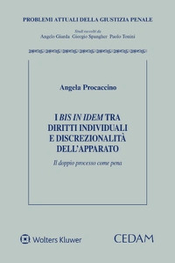 I bis in idem tra diritti individuali e discrezionalità dell'apparato - Librerie.coop I bis in idem tra diritti individuali e discrezionalità dell'apparato - Librerie.coop