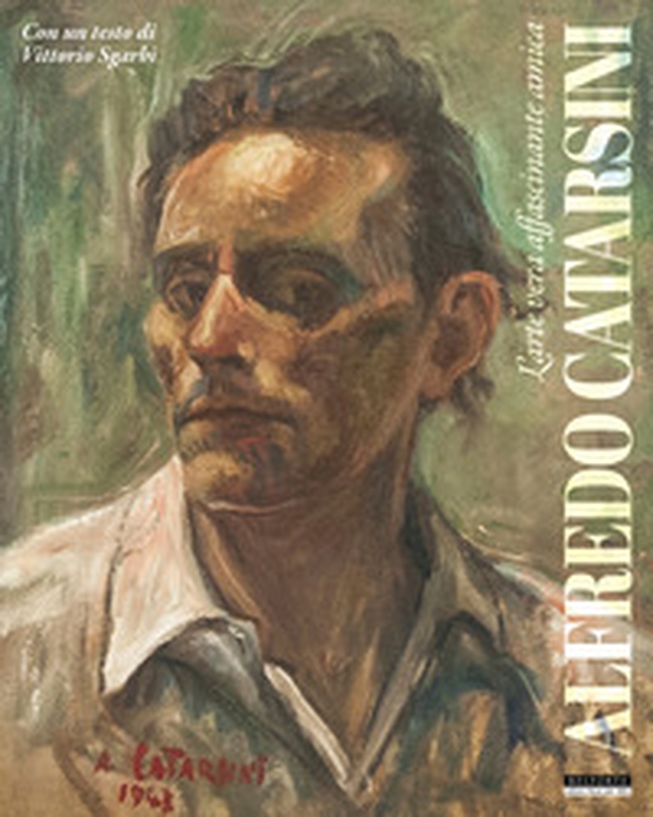 Alfredo Catarsini. L'arte vera affascinante amica - Librerie.coop Alfredo Catarsini. L'arte vera affascinante amica - Librerie.coop
