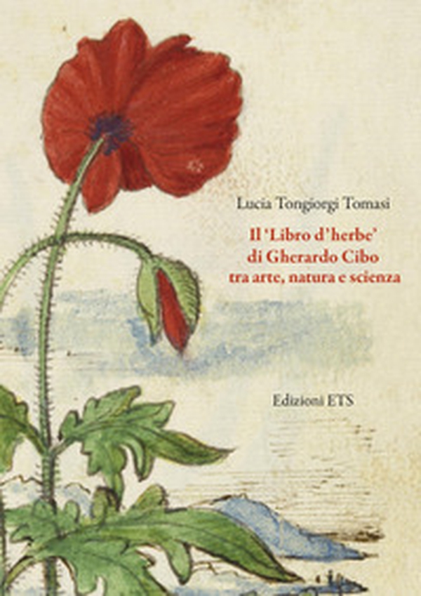 Il «Libro d'herbe» di Gherardo Cibo tra arte, natura e scienza - Librerie.coop Il «Libro d'herbe» di Gherardo Cibo tra arte, natura e scienza - Librerie.coop