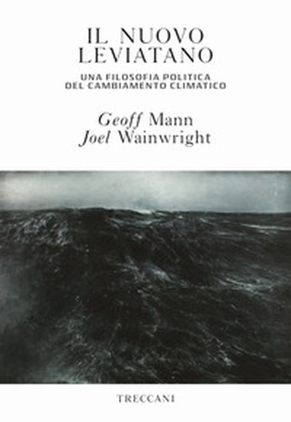 Il nuovo leviatano. Una filosofia politica del cambiamento climatico - Librerie.coop Il nuovo leviatano. Una filosofia politica del cambiamento climatico - Librerie.coop
