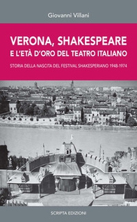 Verona, Shakespeare e l'età d'oro del Teatro Romano. Storia della nascita del Festival Shakesperiano (1948-1974) - Librerie.coop