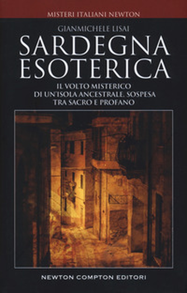 Sardegna esoterica. Il volto misterico di un'isola ancestrale, sospesa tra sacro e profano - Librerie.coop Sardegna esoterica. Il volto misterico di un'isola ancestrale, sospesa tra sacro e profano - Librerie.coop