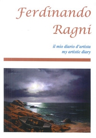 Ferdinando Righi. Il mio diario d'artista-My artistic diary - Librerie.coop