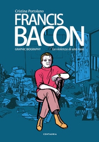 Francis Bacon. La violenza di una rosa - Librerie.coop