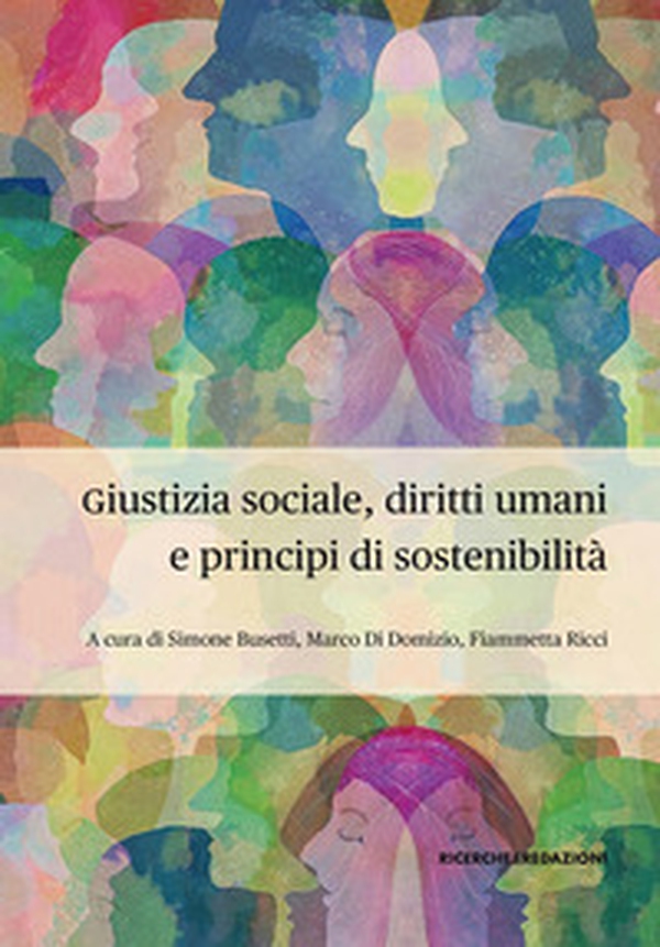 Giustizia sociale, diritti umani e principi di sostenibilità. Profili interdisciplinari per la complessità dei mutamenti epocali. IX Conferenza di Dipartimento, Teramo, 29-30 novembre 2023 - Librerie.coop Giustizia sociale, diritti umani e principi di sostenibilità. Profili interdisciplinari per la complessità dei mutamenti epocali. IX Conferenza di Dipartimento, Teramo, 29-30 novembre 2023 - Librerie.coop