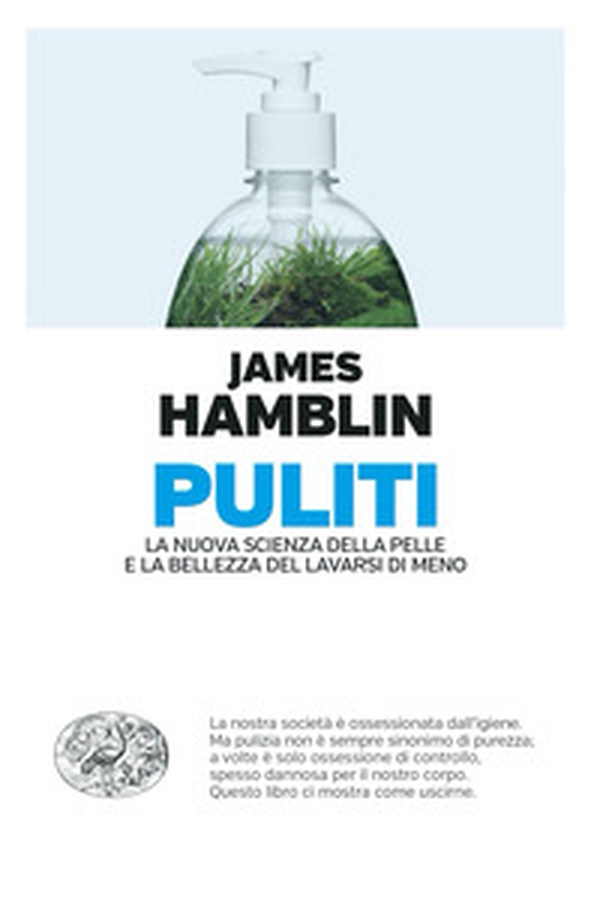 Puliti. La nuova scienza della pelle e la bellezza del lavarsi di meno - Librerie.coop Puliti. La nuova scienza della pelle e la bellezza del lavarsi di meno - Librerie.coop