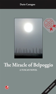 The miracle of Belpoggio. A tuscan novel - Librerie.coop