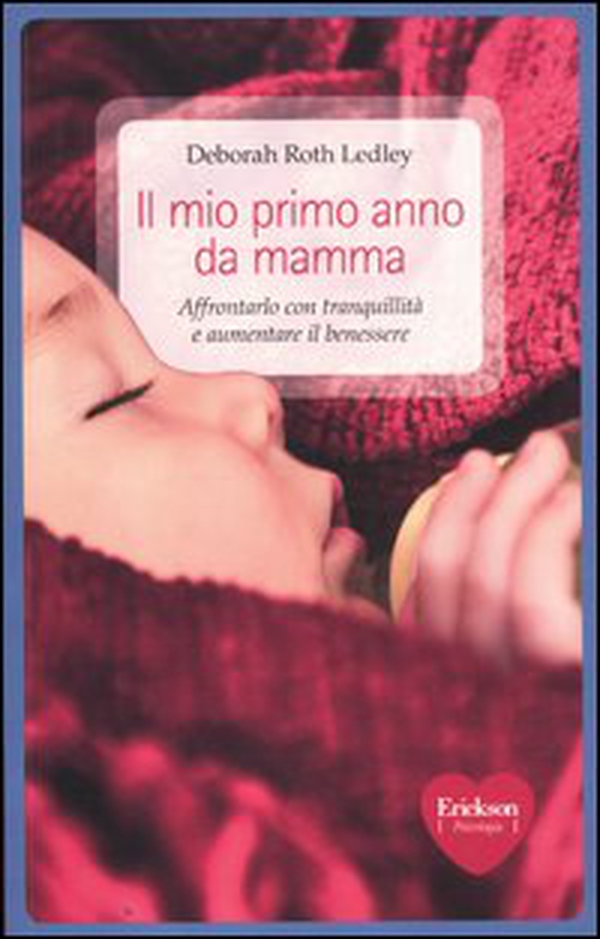 Il mio primo anno da mamma. Affrontarlo con tranquillità e aumentare il benessere - Librerie.coop Il mio primo anno da mamma. Affrontarlo con tranquillità e aumentare il benessere - Librerie.coop