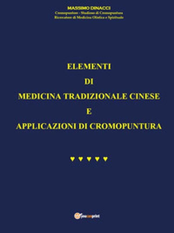 Elementi di Medicina tradizionale cinese e applicazioni di cromopuntura - Librerie.coop Elementi di Medicina tradizionale cinese e applicazioni di cromopuntura - Librerie.coop