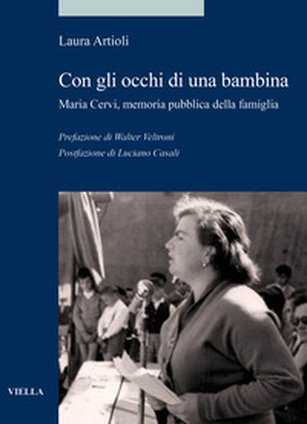 Con gli occhi di una bambina. Maria Cervi, memoria pubblica della famiglia - Librerie.coop Con gli occhi di una bambina. Maria Cervi, memoria pubblica della famiglia - Librerie.coop