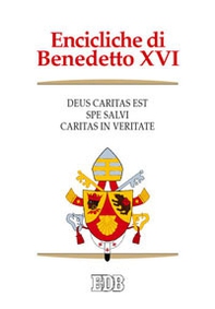 Encicliche di Benedetto XVI: Deus caritas est-Spe salvi-Caritas in veritate - Librerie.coop