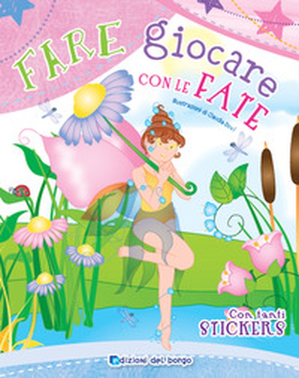 Fare giocare con le fate. Con adesivi - Librerie.coop Fare giocare con le fate. Con adesivi - Librerie.coop