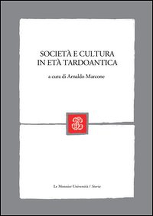Società e cultura in età tardoantica - Librerie.coop Società e cultura in età tardoantica - Librerie.coop