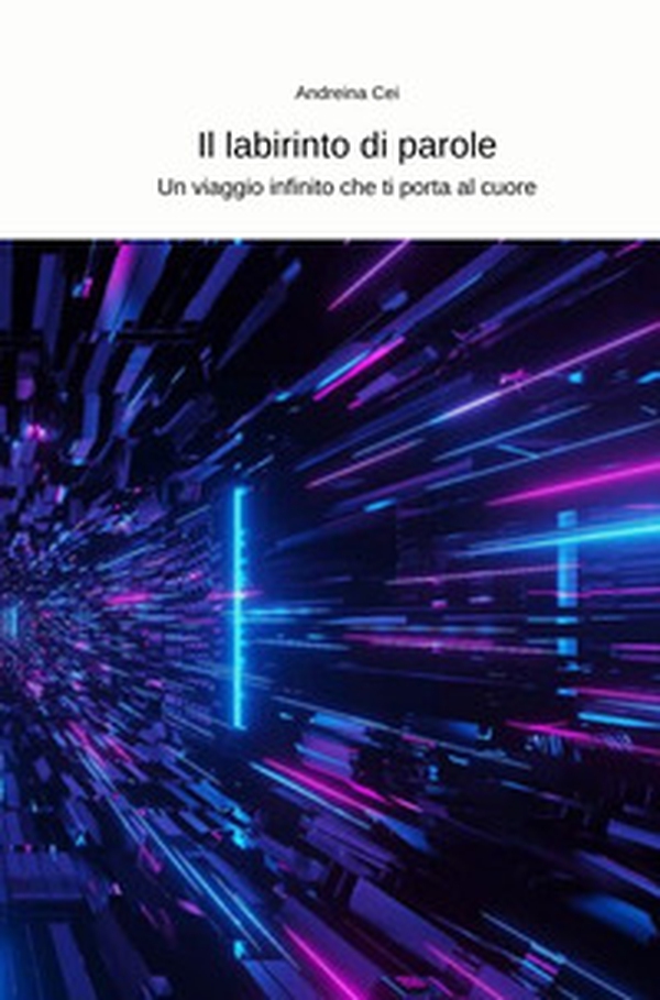 Il labirinto di parole. Un viaggio infinito che ti porta al cuore - Librerie.coop Il labirinto di parole. Un viaggio infinito che ti porta al cuore - Librerie.coop