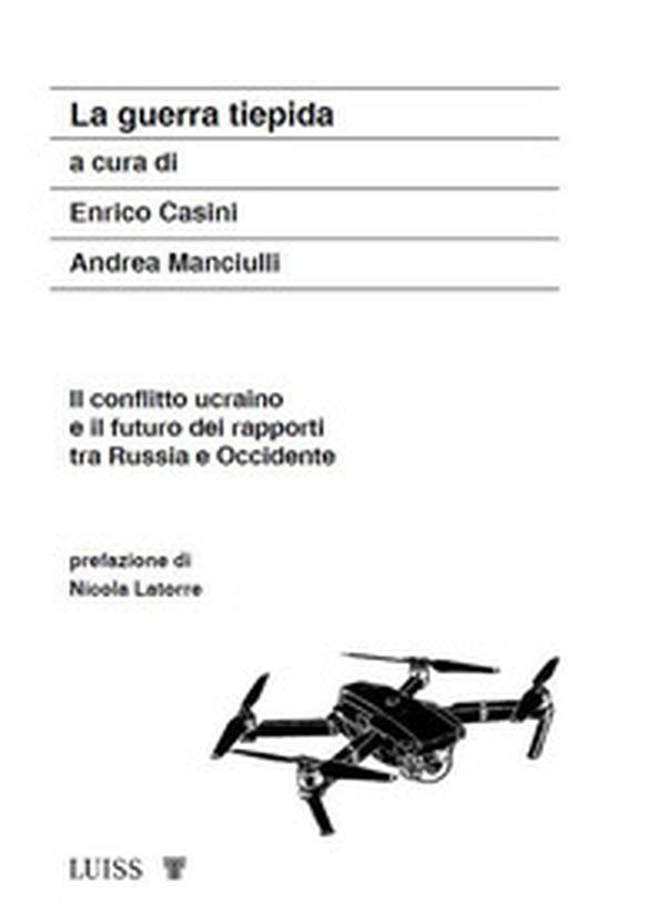 La guerra tiepida. Il conflitto ucraino e il futuro dei rapporti tra Russia e Occidente - Librerie.coop La guerra tiepida. Il conflitto ucraino e il futuro dei rapporti tra Russia e Occidente - Librerie.coop