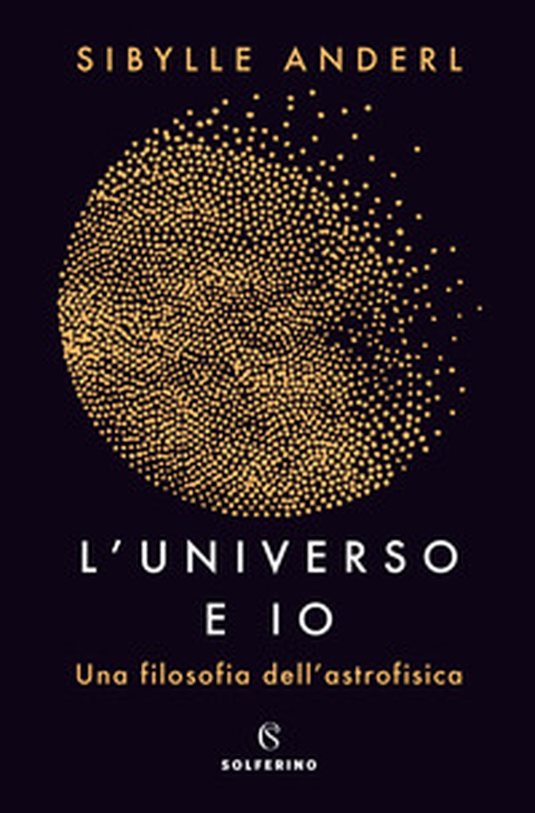 L'universo e io. Una filosofia dell'astrofisica - Librerie.coop L'universo e io. Una filosofia dell'astrofisica - Librerie.coop