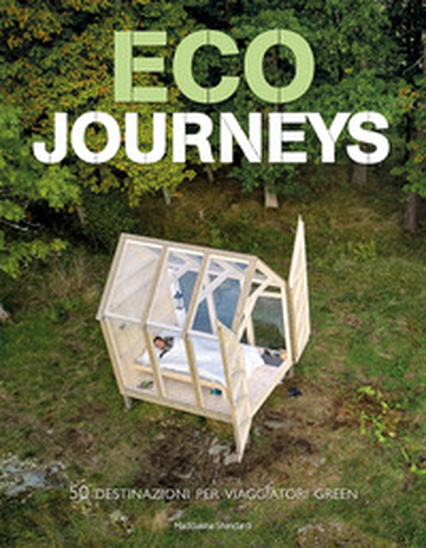 Eco journeys. 50 destinazioni per viaggiatori green - Librerie.coop Eco journeys. 50 destinazioni per viaggiatori green - Librerie.coop