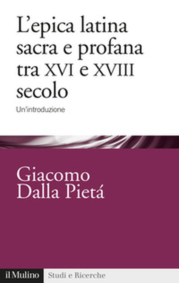 L'epica latina e profana tra XVI e XVIII secolo. Un'introduzione - Librerie.coop L'epica latina e profana tra XVI e XVIII secolo. Un'introduzione - Librerie.coop