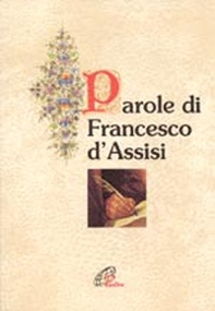 Parole di Francesco d'Assisi - Librerie.coop