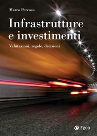 Infrastrutture e investimenti. Valutazioni, regole, decisioni - Librerie.coop