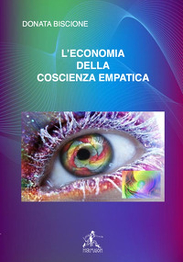 L'economia della coscienza empatica - Librerie.coop L'economia della coscienza empatica - Librerie.coop