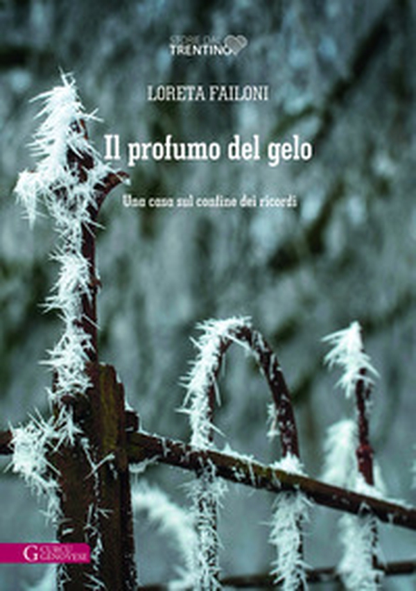 Il profumo del gelo. Una casa sul confine dei ricordi - Librerie.coop Il profumo del gelo. Una casa sul confine dei ricordi - Librerie.coop