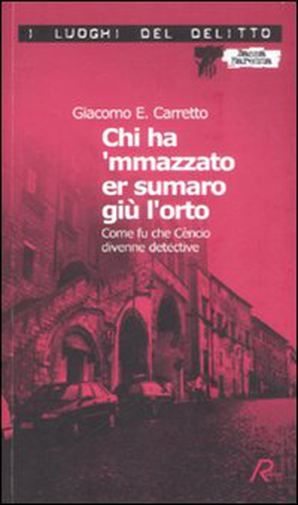 Chi ha 'mmazzato er sumaro giù l'orto. Come fu che Cèncio divenne detective. Le inchieste di Cèncio - Vol. 1 - Librerie.coop Chi ha 'mmazzato er sumaro giù l'orto. Come fu che Cèncio divenne detective. Le inchieste di Cèncio - Vol. 1 - Librerie.coop
