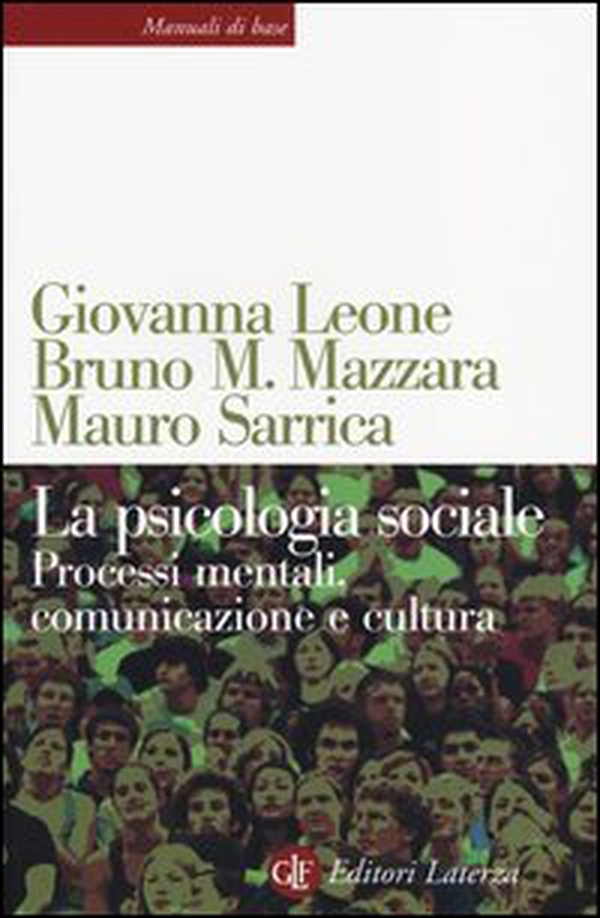 La psicologia sociale. Processi mentali, comunicazione e cultura - Librerie.coop La psicologia sociale. Processi mentali, comunicazione e cultura - Librerie.coop