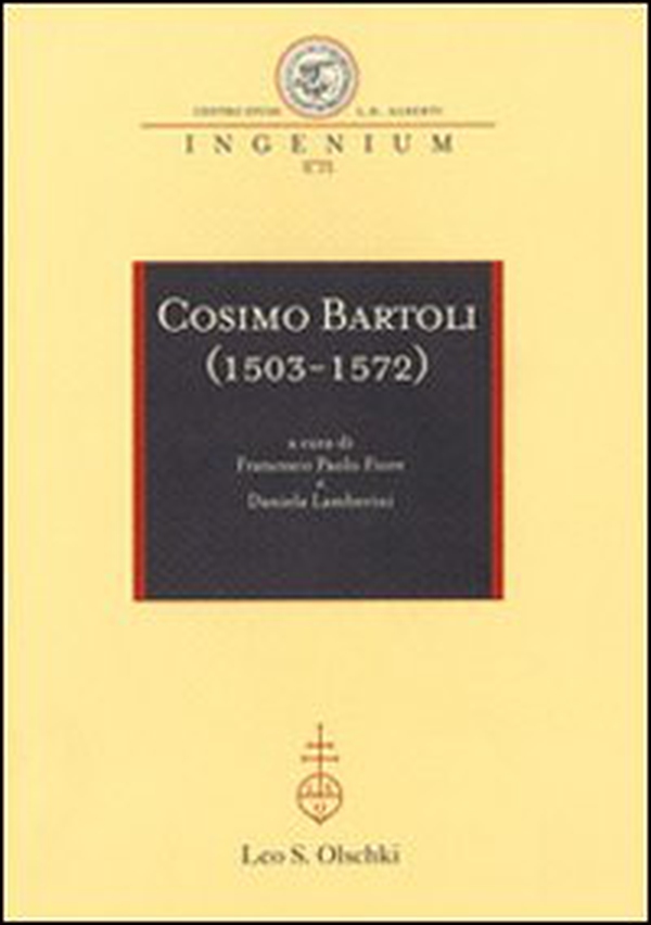 Cosimo Bartoli (1503-1572). Atti del Convegno internazionale (Mantova, 18-19 novembre; Firenze, 20 novembre 2009) - Librerie.coop Cosimo Bartoli (1503-1572). Atti del Convegno internazionale (Mantova, 18-19 novembre; Firenze, 20 novembre 2009) - Librerie.coop