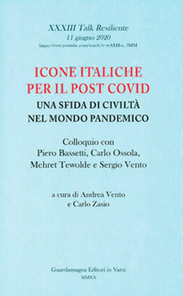 Icone italiche per il post Covid. Una sfida di civiltà nel mondo pandemico. Colloquio con Piero Bassetti, Carlo Ossola, Mehret Tewolde e Sergio Vento - Librerie.coop Icone italiche per il post Covid. Una sfida di civiltà nel mondo pandemico. Colloquio con Piero Bassetti, Carlo Ossola, Mehret Tewolde e Sergio Vento - Librerie.coop