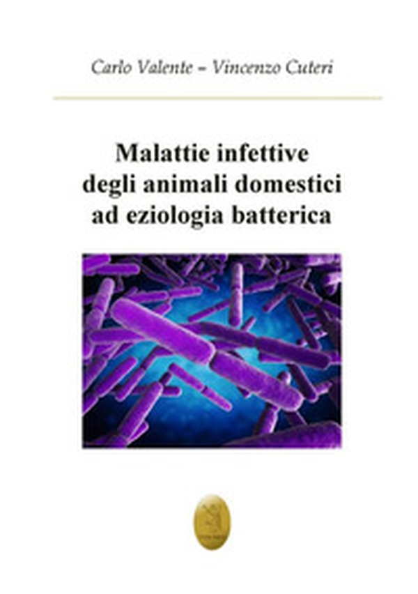 Malattie infettive degli animali ad eziologia batterica - Librerie.coop Malattie infettive degli animali ad eziologia batterica - Librerie.coop