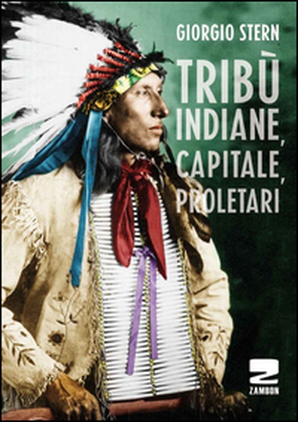 Tribù indiane, capitale, proletari nella storia del Nord America - Librerie.coop Tribù indiane, capitale, proletari nella storia del Nord America - Librerie.coop