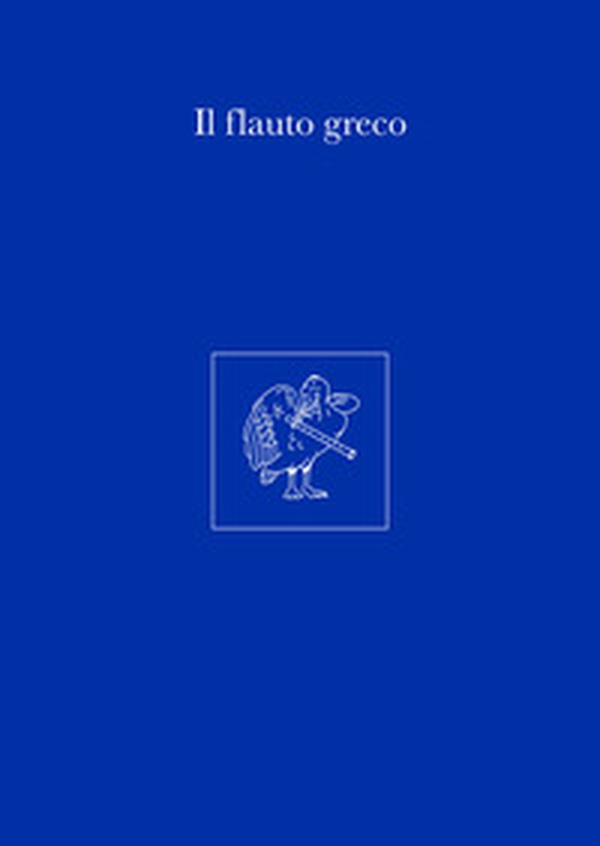 Il flauto greco - Librerie.coop Il flauto greco - Librerie.coop