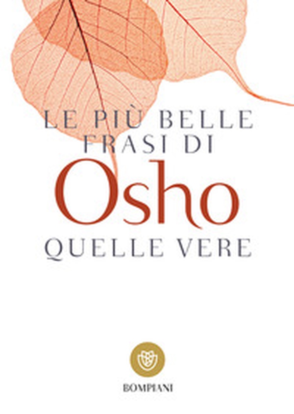 Le più belle frasi di Osho. Quelle vere - Librerie.coop Le più belle frasi di Osho. Quelle vere - Librerie.coop