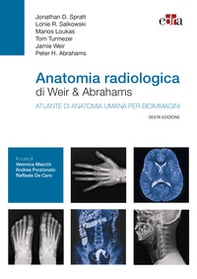Anatomia radiologica di Weir & Abrahams. Atlante di anatomia umana per bioimmagini - Librerie.coop