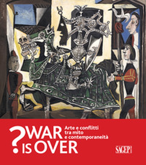War is over? Arte e conflitti tra mito e contemporaneità. Catalogo della mostra (Ravenna, 6 Ottobre 2018-13 Gennaio 2019) - Librerie.coop War is over? Arte e conflitti tra mito e contemporaneità. Catalogo della mostra (Ravenna, 6 Ottobre 2018-13 Gennaio 2019) - Librerie.coop
