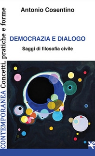 Democrazia e dialogo. Saggi di filosofia civile - Librerie.coop