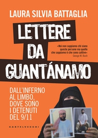 Lettere da Guantánamo. Dall'inferno al limbo, dove sono i detenuti del 9/11 - Librerie.coop