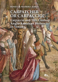 Carpatcher or Carpaccio? Carpaccio and 19th century anglo-american writers in Venice - Librerie.coop