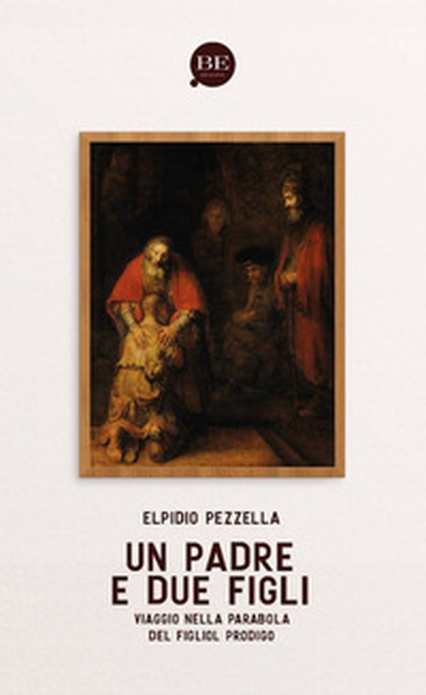 Un Padre e due figli. Viaggio nella parabola del figliol prodigo - Librerie.coop Un Padre e due figli. Viaggio nella parabola del figliol prodigo - Librerie.coop