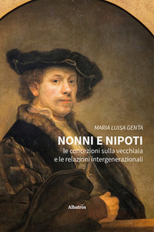Nonni e nipoti. Le concezioni sulla vecchiaia e le relazioni intergenerazionali - Librerie.coop Nonni e nipoti. Le concezioni sulla vecchiaia e le relazioni intergenerazionali - Librerie.coop