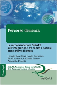 Percorso demenza. Le raccomandazioni SIQuAS sull'integrazione tra sanità e sociale come chiave di lettura - Librerie.coop