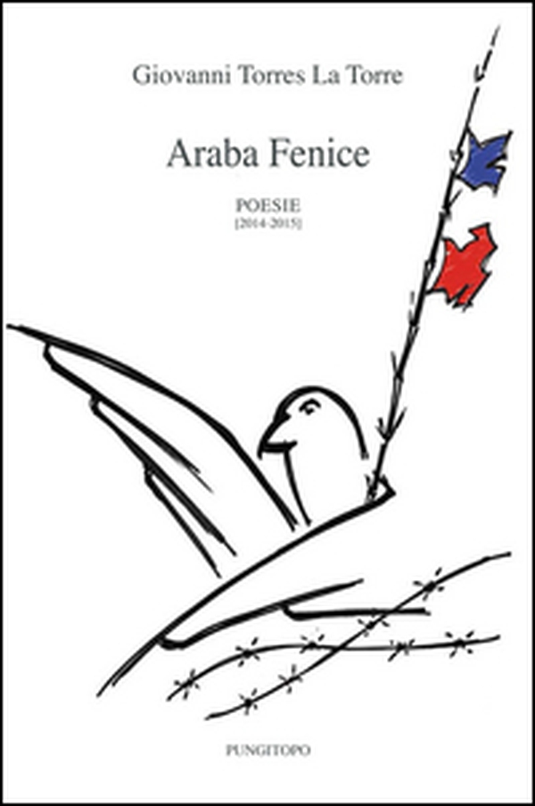 Araba fenice. Poesie 2014-2015 - Librerie.coop Araba fenice. Poesie 2014-2015 - Librerie.coop