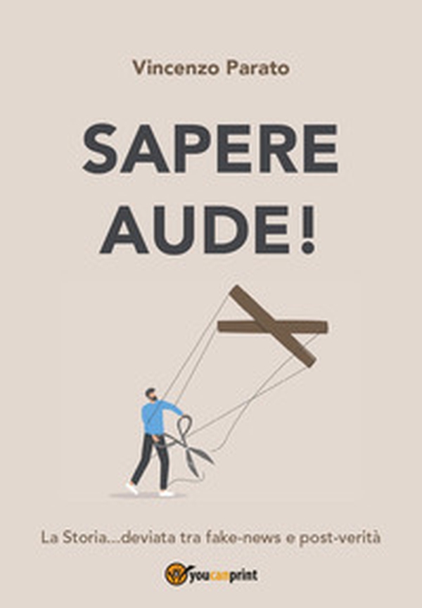 Sapere aude! La storia... deviata tra fake-news e post-verità - Librerie.coop Sapere aude! La storia... deviata tra fake-news e post-verità - Librerie.coop