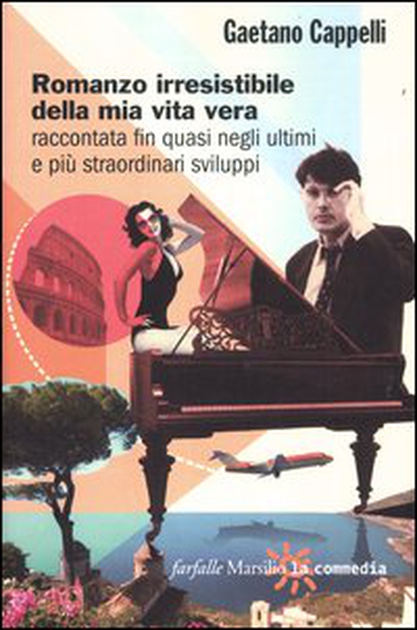 Romanzo irresistibile della mia vita vera raccontata fin quasi negli ultimi e più straordinari sviluppi - Librerie.coop Romanzo irresistibile della mia vita vera raccontata fin quasi negli ultimi e più straordinari sviluppi - Librerie.coop