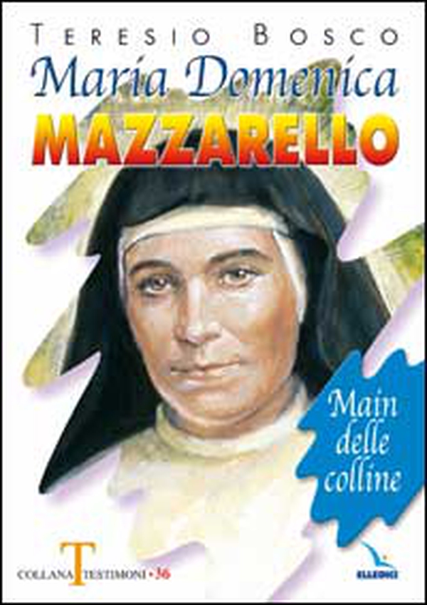 Maria Domenica Mazzarello. Main delle colline - Librerie.coop Maria Domenica Mazzarello. Main delle colline - Librerie.coop