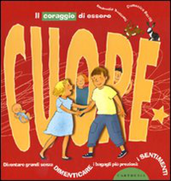 Il coraggio di essere cuore. Diventare grandi senza dimenticare i bagagli più preziosi: i sentimenti - Librerie.coop Il coraggio di essere cuore. Diventare grandi senza dimenticare i bagagli più preziosi: i sentimenti - Librerie.coop
