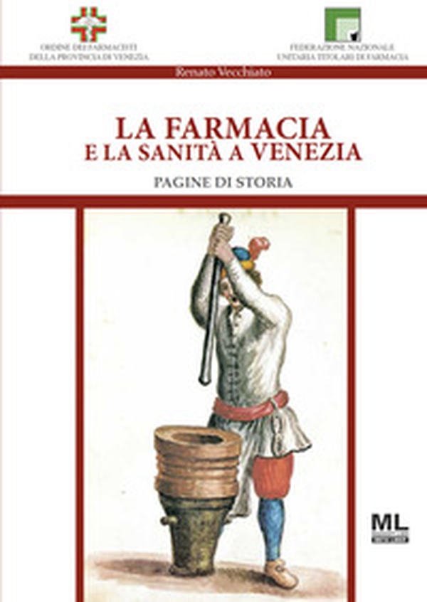 La farmacia e la sanità a Venezia. Pagine di storia - Librerie.coop La farmacia e la sanità a Venezia. Pagine di storia - Librerie.coop