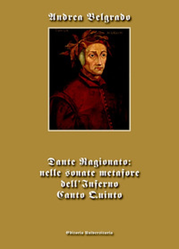 Dante ragionato: nelle sonate metafore dell'Inferno canto quinto - Librerie.coop Dante ragionato: nelle sonate metafore dell'Inferno canto quinto - Librerie.coop