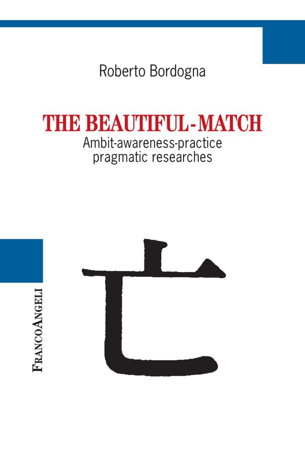 THE BEAUTIFUL-MATCH. Ambit-Awareness-Practice Pragmatic Researches - Librerie.coop THE BEAUTIFUL-MATCH. Ambit-Awareness-Practice Pragmatic Researches - Librerie.coop